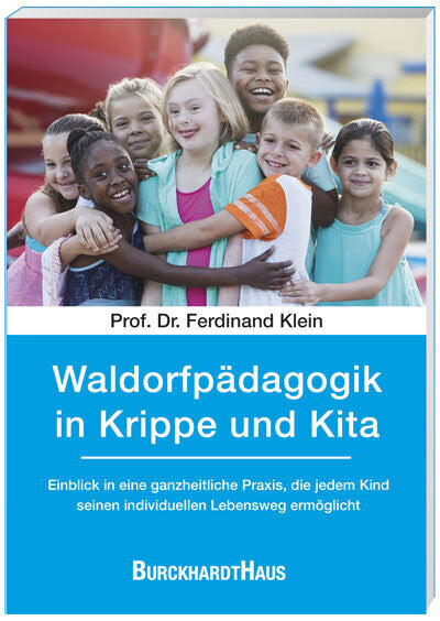 Waldorfpädagogik in Krippe und Kita (Ferdinand Klein)