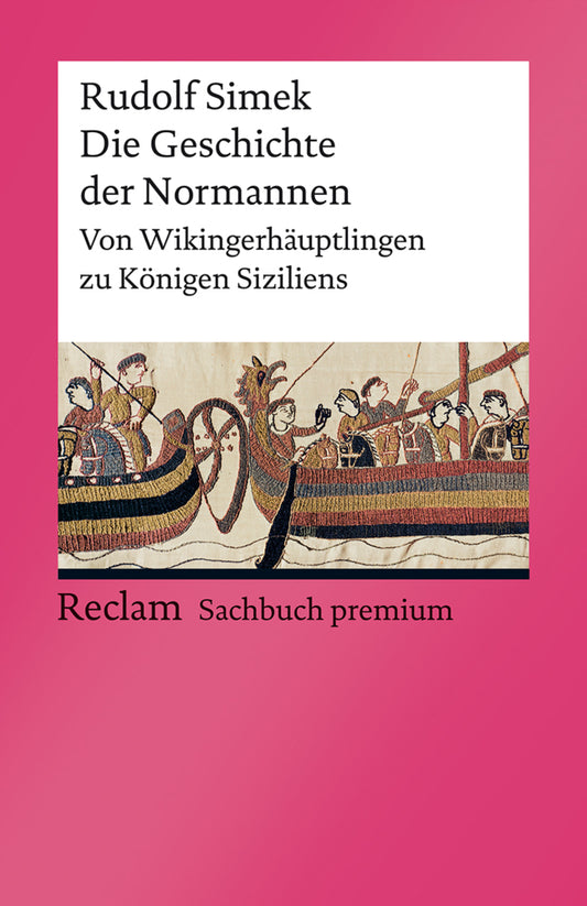 Die Geschichte der Normannen. Von Wikingerhäuptlingen zu Königen Siziliens (Rudolf Simek)