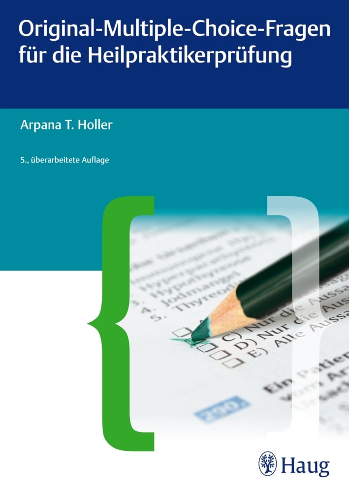 Original-Multiple-Choice-Fragen für die Heilpraktikerprüfung (Arpana Tj. Holler)