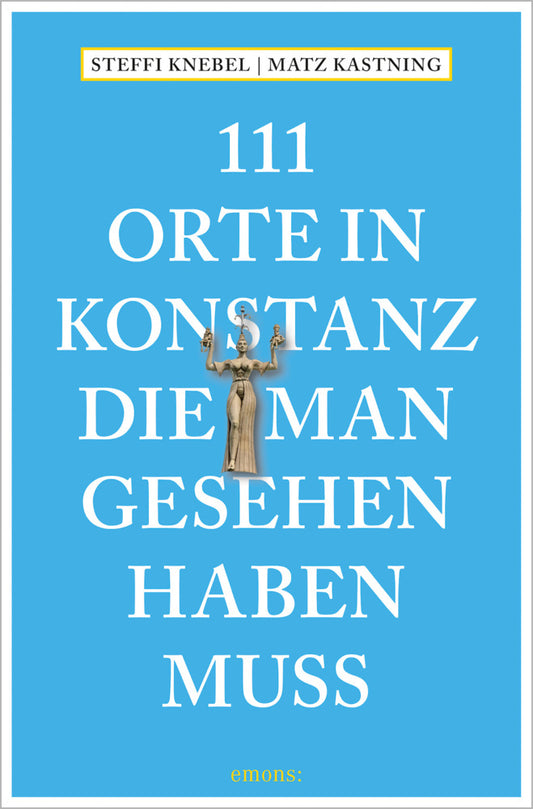 111 Orte in Konstanz, die man gesehen haben muss (Matz Kastning)