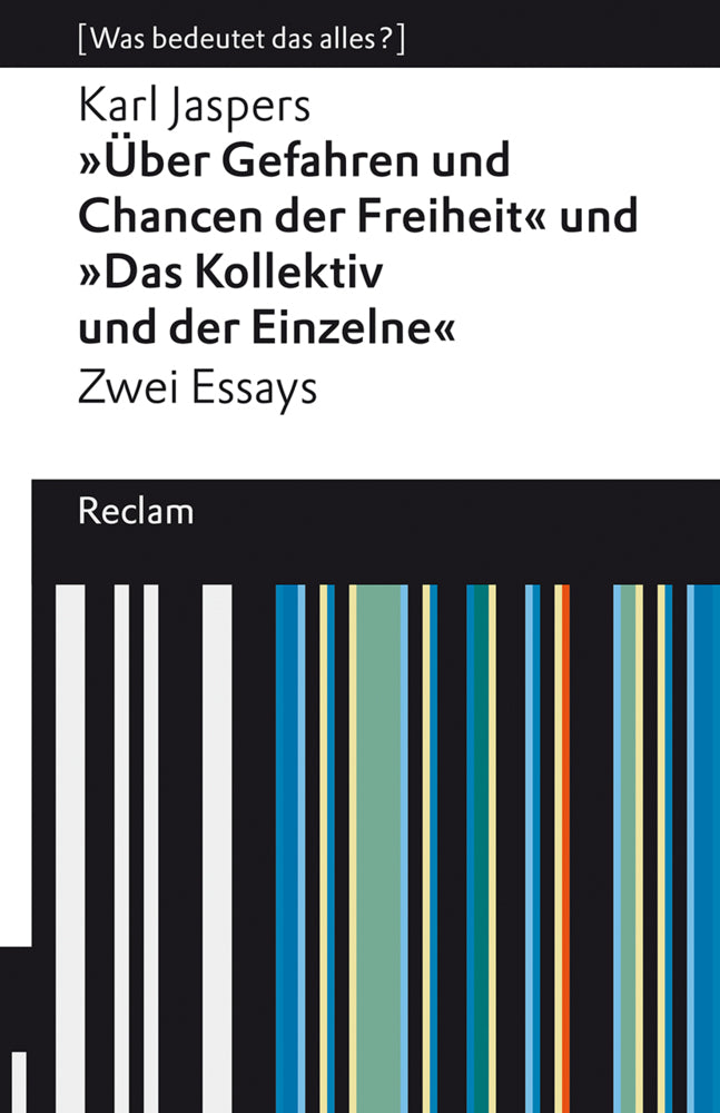 "Über Gefahren und Chancen der Freiheit" und "Das Kollektiv und der Einzelne". Zwei Essays (Karl Jaspers)