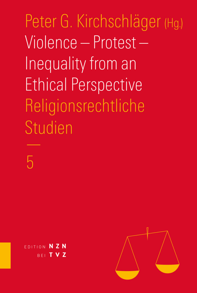 Violence - Protest - Inequality from an Ethical Perspective (Peter G Kirchschläger)