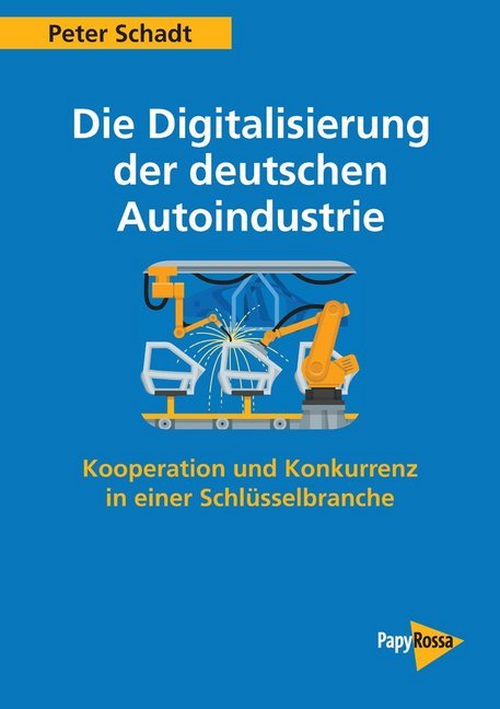 Die Digitalisierung der deutschen Autoindustrie (Peter Schadt)