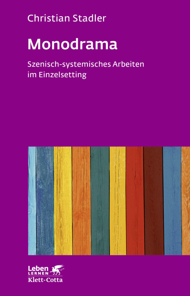 Monodrama - Szenisch-systemisches Arbeiten im Einzelsetting (Leben Lernen, Bd. 319) (Christian Stadler)