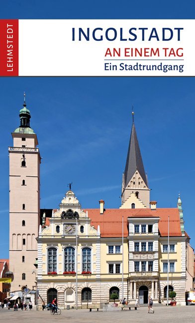 Ingolstadt an einem Tag (Franziska Reif)