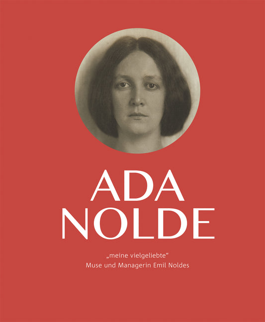 Ada Nolde "meine vielgeliebte" (Astrid Becker)