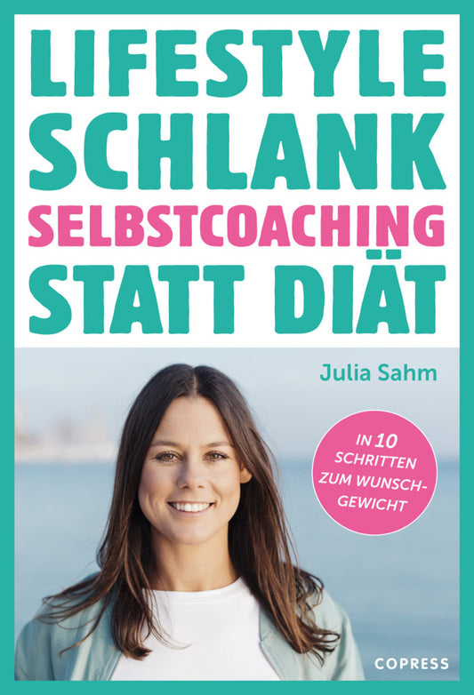 Lifestyle Schlank! Selbstcoaching statt Diät mit Coaching- und Audioübungen. (Julia Sahm)