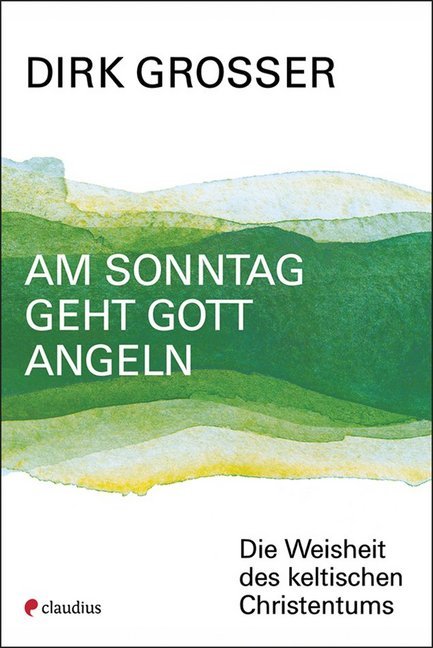 Am Sonntag geht Gott angeln (Dirk Grosser)