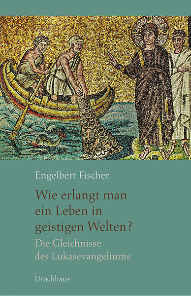 Wie erlangt man ein Leben in geistigen Welten? (Engelbert Fischer)