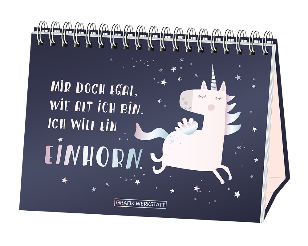 Mir doch egal, wie alt ich bin. Ich will ein Einhorn. (Grafik Werkstatt Das Original)