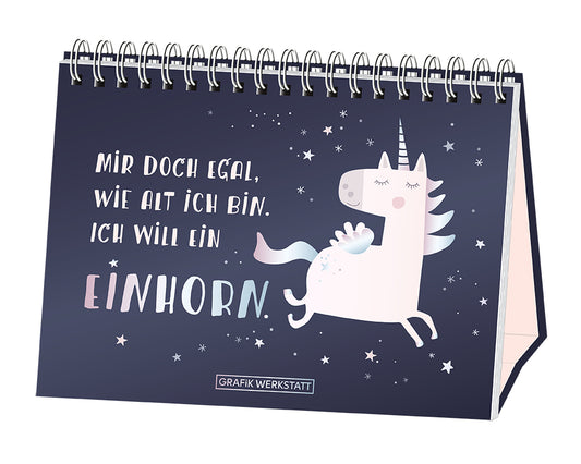 Mir doch egal, wie alt ich bin. Ich will ein Einhorn. (Grafik Werkstatt Das Original)
