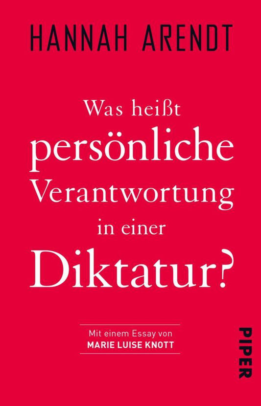 Was heißt persönliche Verantwortung in einer Diktatur? (Hannah Arendt)