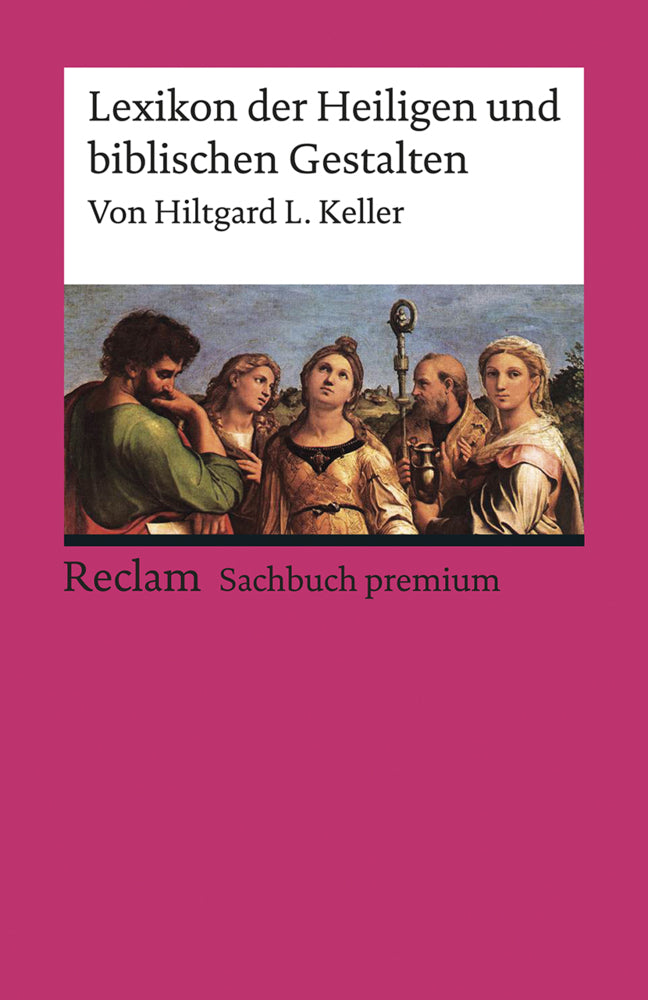 Lexikon der Heiligen und biblischen Gestalten. Legende und Darstellung in der bildenden Kunst (Hiltgard L. Keller)