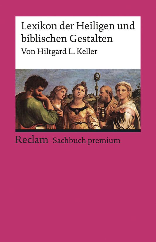 Lexikon der Heiligen und biblischen Gestalten. Legende und Darstellung in der bildenden Kunst (Hiltgard L. Keller)