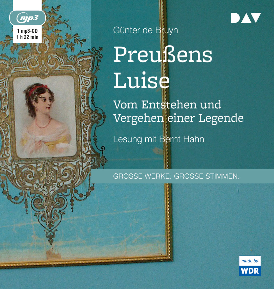 Preußens Luise. Vom Entstehen und Vergehen einer Legende, 1 Audio-CD, 1 MP3 (Günter De Bruyn)