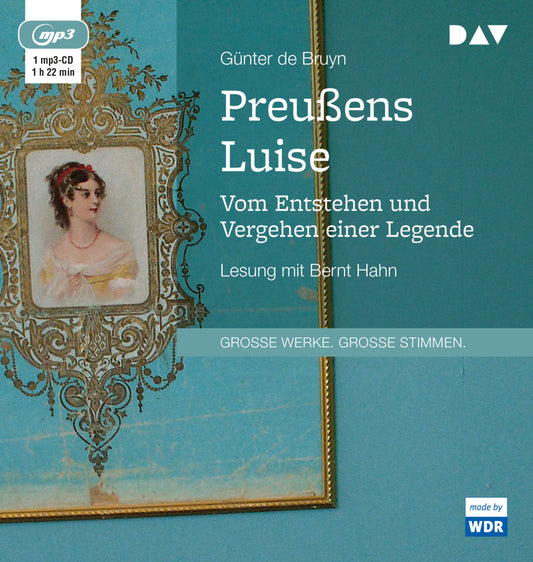 Preußens Luise. Vom Entstehen und Vergehen einer Legende, 1 Audio-CD, 1 MP3 (Günter De Bruyn)