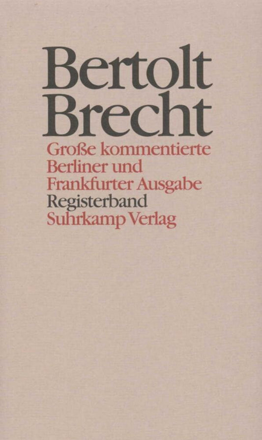 Werke. Große kommentierte Berliner und Frankfurter Ausgabe. 30 Bände (in 32 Teilbänden) und ein Registerband (Bertolt Brecht)