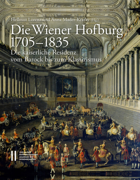 Die Wiener Hofburg 1705-1835 (Hellmut Lorenz)