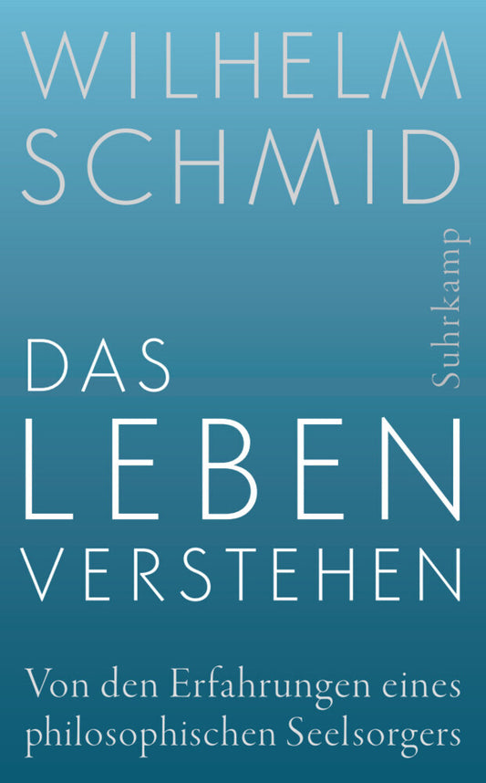 Das Leben verstehen (Wilhelm Schmid)