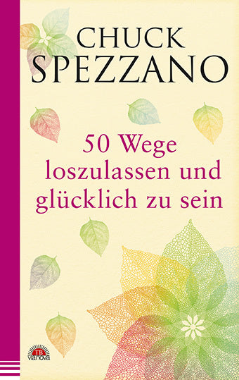 50 Wege, loszulassen und glücklich zu sein (Chuck Spezzano)