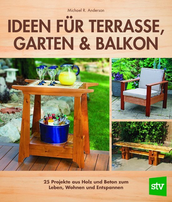 Ideen für Terrasse, Garten & Balkon (Michael R. Anderson)