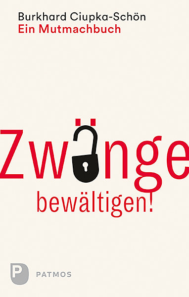 Zwänge bewältigen (Burkhard Ciupka-Schön)