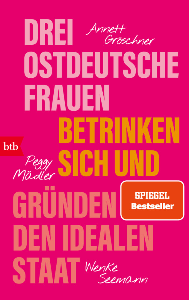 Drei ostdeutsche Frauen betrinken sich und gründen den idealen Staat (Annett Gröschner)