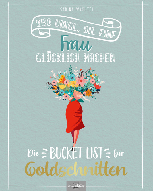 Die Bucket List für Goldschnitten (Sabina Wachtel)