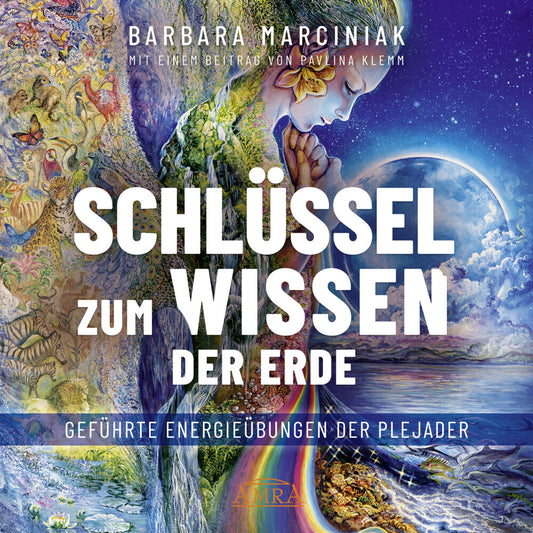 SCHLÜSSEL ZUM WISSEN DER ERDE: Geführte Energieübungen der Plejader mit einem exklusiven und selbst eingesprochenen Beitrag der SPIEGEL-Bestsellerautorin Pavlina Klemm, Audio-CD (Barbara Marciniak)
