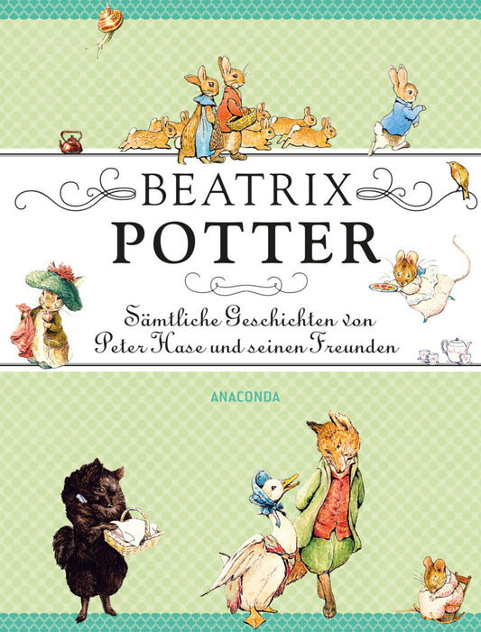 Sämtliche Geschichten von Peter Hase und seinen Freunden (Beatrix Potter)