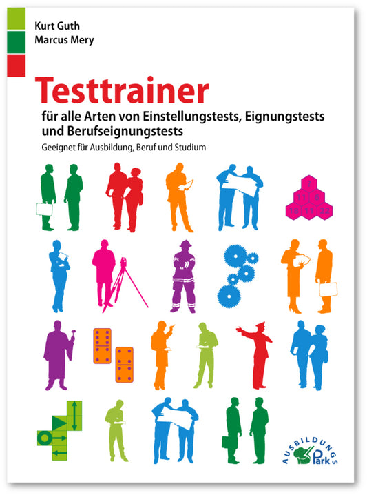 Testtrainer für alle Arten von Einstellungstests, Eignungstests und Berufeignungstests (Kurt Guth)