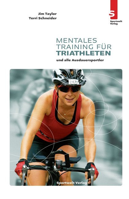 Mentales Training für Triathleten und alle Ausdauersportler (Jim Taylor)