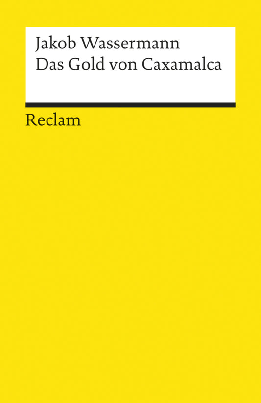 Das Gold von Caxamalca. Erzählung (Jakob Wassermann)