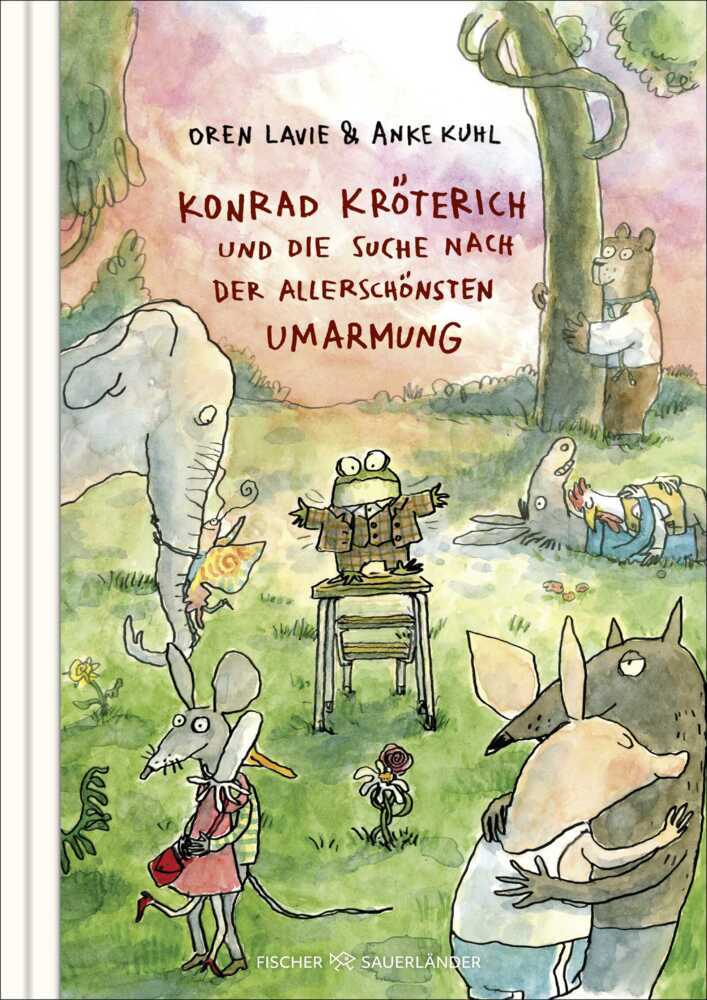 Konrad Kröterich und die Suche nach der allerschönsten Umarmung (Oren Lavie)