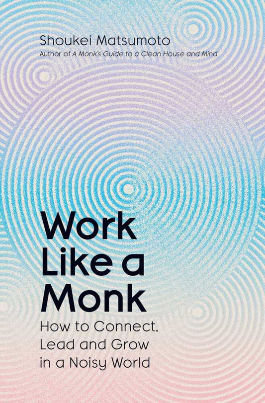 Work Like A Monk (Shoukei Matsumoto)