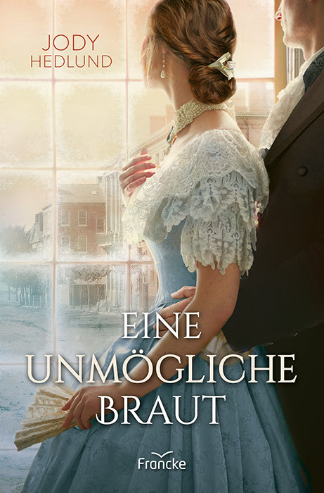 Eine unmögliche Braut (Jody Hedlund)