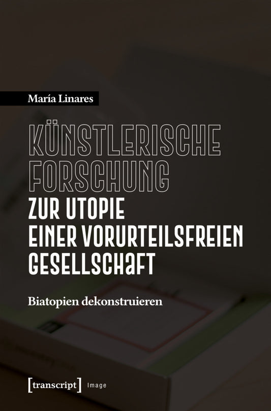 Künstlerische Forschung zur Utopie einer vorurteilsfreien Gesellschaft (María Linares)