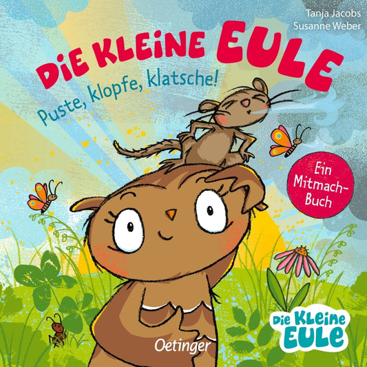 Die kleine Eule. Puste, klopfe, klatsche! (Susanne Weber)
