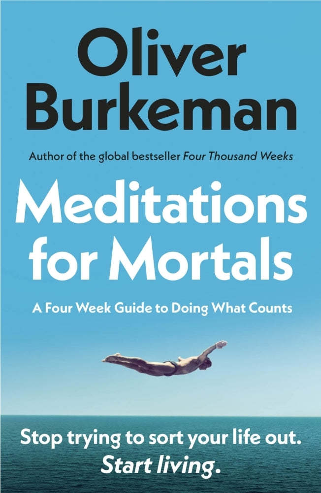 Meditations for Mortals (Oliver Burkeman)