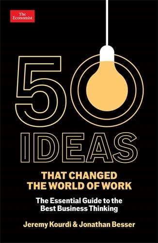 50 Ideas that Changed the World of Work (Jonathan Besser)