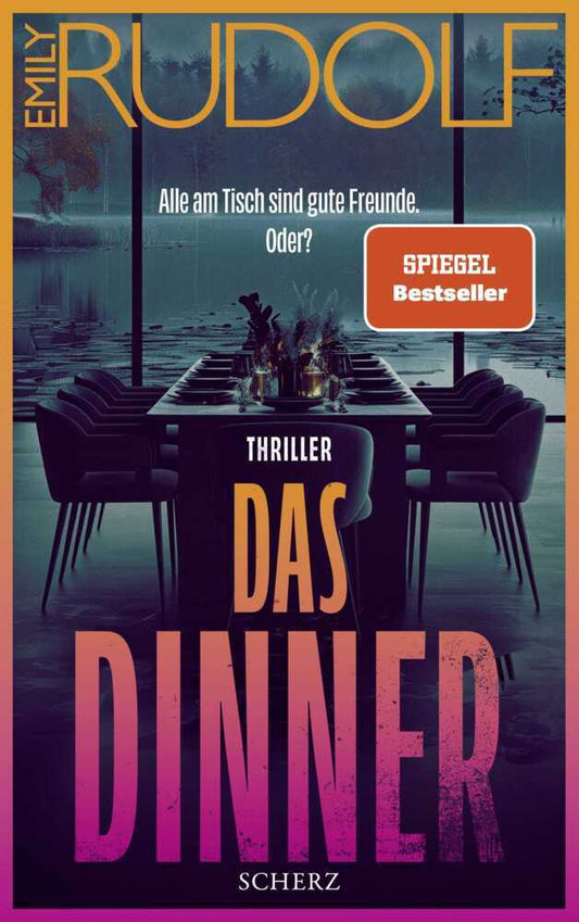 Das Dinner - Alle am Tisch sind gute Freunde. Oder? (Emily Rudolf)