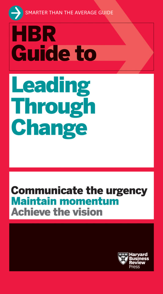 HBR Guide to Leading Through Change (Harvard Business Review)