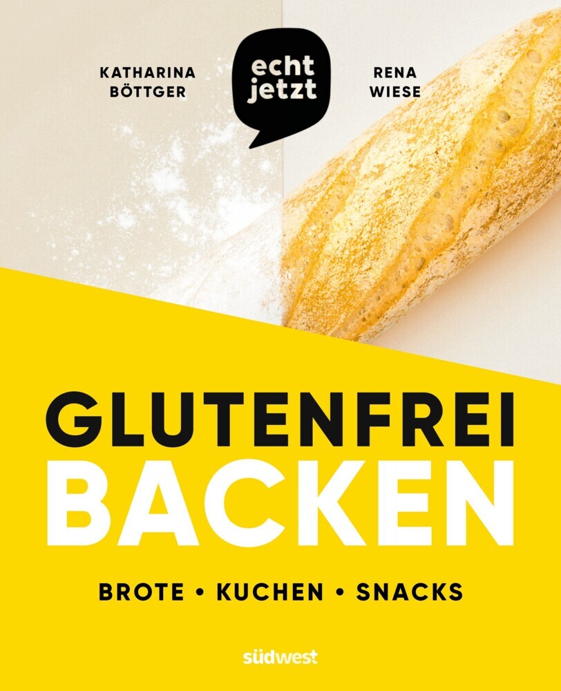 echt jetzt: Glutenfrei backen (Katharina Böttger)
