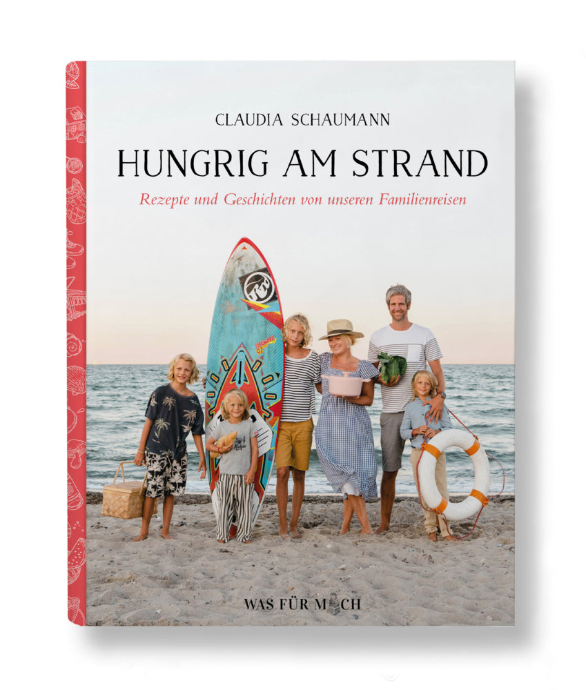 Hungrig am Strand - Rezepte und Geschichten von unseren Familienreisen (Claudia Schaumann)