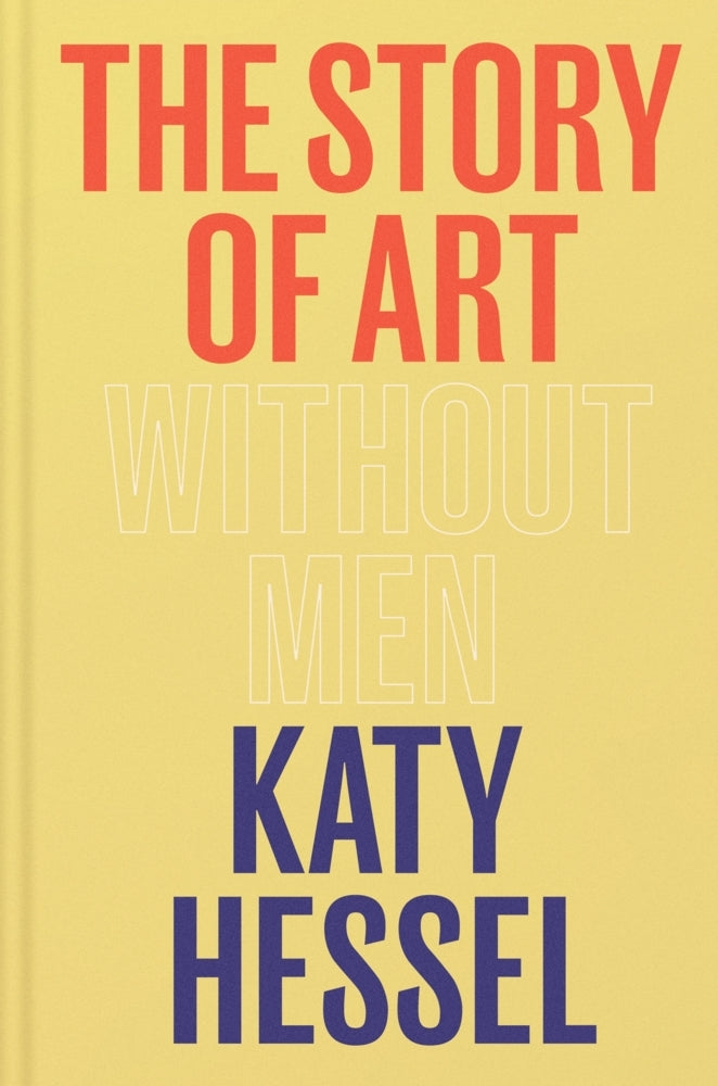 The Story of Art without Men (Katy Hessel)