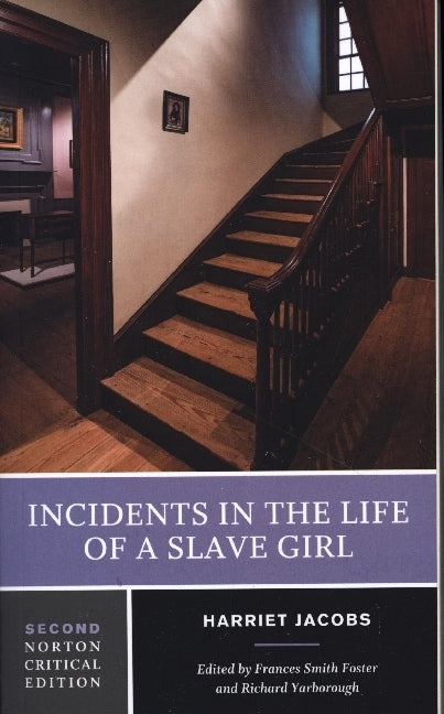 Incidents in the Life of a Slave Girl - A Norton Critical Edition (Harriet Jacobs)