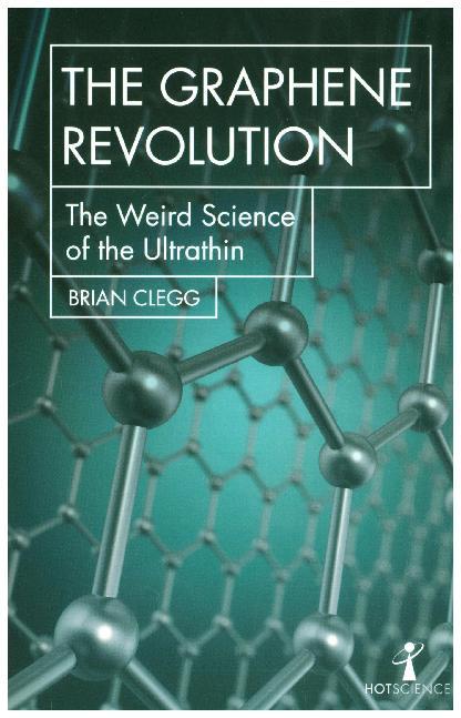 The Graphene Revolution (Brian Clegg)