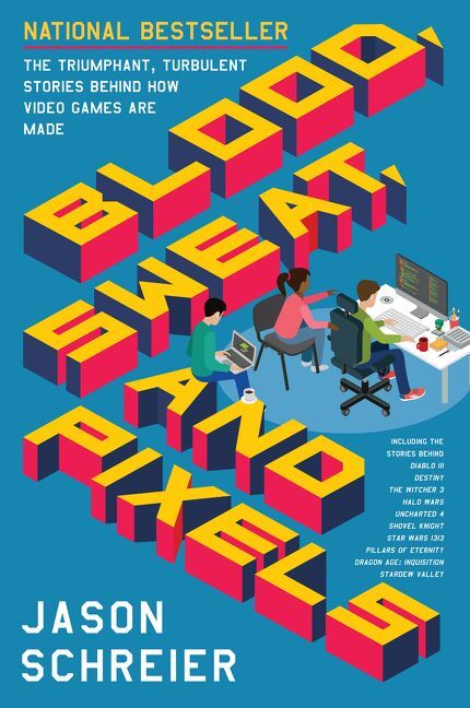 Blood, Sweat and Pixels (Jason Schreier)