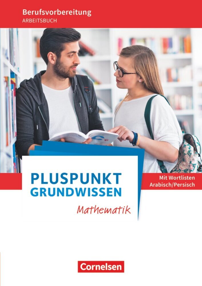 Pluspunkt - Grundwissen Mathematik - Berufsvorbereitung für Berufsintegrations-, Förder- und Willkommensklassen - Allgemeine Ausgabe (Reinhold Koullen)