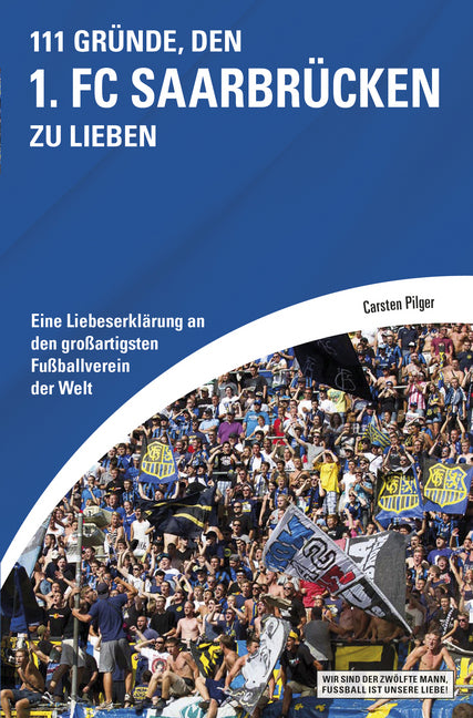 111 Gründe, den 1. FC Saarbrücken zu lieben (Carsten Pilger)